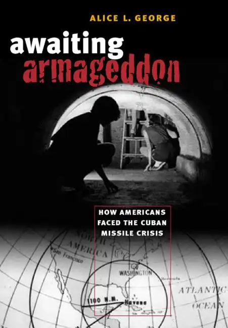 Awaiting Armageddon: How Americans Faced the Cuban Missile Crisis - Paperback