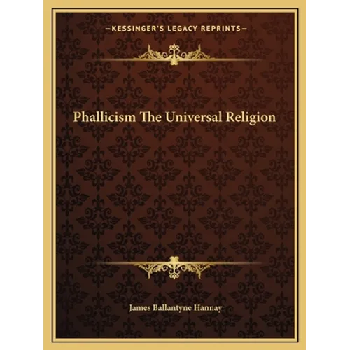Phallicism The Universal Religion - Paperback