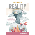 Dream Your Reality: Utilize the Subconscious Mind to Manifest Your Reality - Hardcover