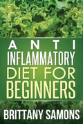 Anti-Inflammatory Diet for Beginners - Paperback