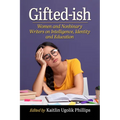 Gifted-ish: Women and Nonbinary Writers on Intelligence, Identity and Education - Paperback