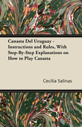 Canasta Del Uruguay - Instructions and Rules, With Step-By-Step Explanations on How to Play Canasta - Paperback