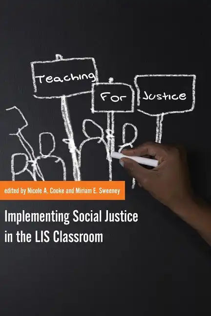 Teaching for Justice: Implementing Social Justice in the LIS Classroom - Paperback