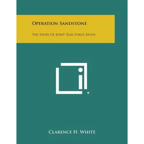 Operation Sandstone: The Story of Joint Task Force Seven - Paperback