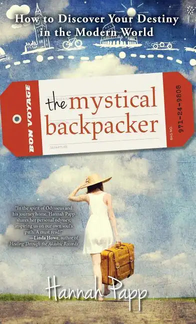 The Mystical Backpacker: How to Discover Your Destiny in the Modern World - Paperback