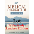 Lot (Bible Study Leaders Edition): Biblical Characters Series - Paperback