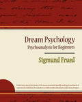 Dream Psychology - Psychoanalysis for Beginners - Sigmund Frued - Paperback