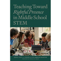 Teaching Toward Rightful Presence in Middle School Stem - Paperback