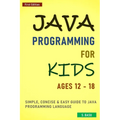 Java Programming For Kids ages 12 - 18: Simple, Concise & Easy guide to Java Programming Language - Paperback