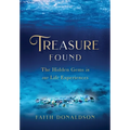 Treasure Found: The Hidden Gems in Our Life Experiences - Hardcover
