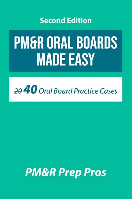 PM&R Oral Boards Made Easy: 40 Oral Board Practice Cases - Paperback