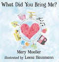 What Did You Bring Me? - Hardcover
