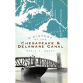 A History of the Chesapeake & Delaware Canal - Hardcover
