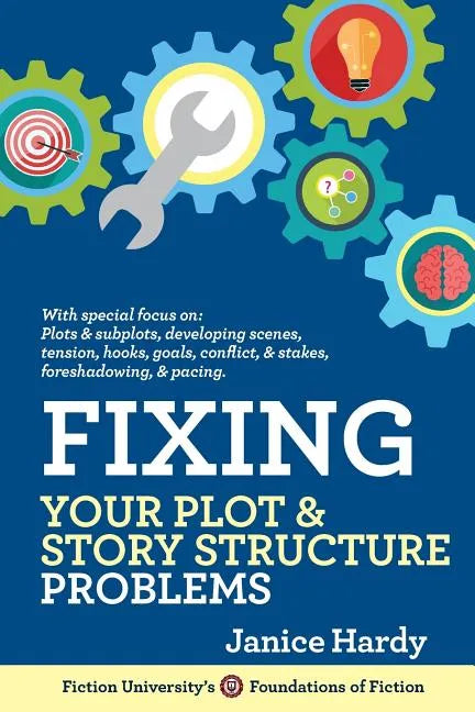 Fixing Your Plot and Story Structure Problems: Revising Your Novel: Book Two - Paperback