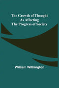 The Growth of Thought as Affecting the Progress of Society - Paperback