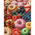 50 Summer Sweets Recipes for Home - Paperback