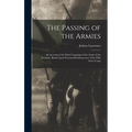The Passing of the Armies: An Account of the Final Campaign of the Army of the Potomac, Based Upon Personal Reminiscences of the Fifth Army Corps - Hardcover