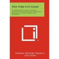 New York City Guide: A Comprehensive Guide to the Five Boroughs of the Metropolis, Manhattan, Brooklyn, the Bronx, Queens, and Richmond - Paperback