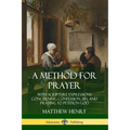 A Method for Prayer: With Scripture Expressions Concerning Confession, Sin, and Praying to Petition God - Paperback