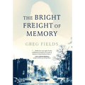 The Bright Freight of Memory - Hardcover