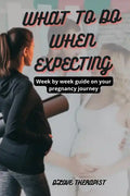 What to Do When Expecting: Week by week guide on your pregnancy journey - Paperback