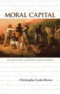 Moral Capital: Foundations of British Abolitionism - Paperback
