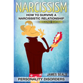 Personality Disorders: NARCISSISM: How To Survive A Narcissistic Relationship - Paperback
