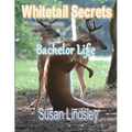 Whitetail Secrets: Bachelor Life - Paperback