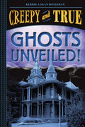 Ghosts Unveiled! (Creepy and True #2) - Hardcover