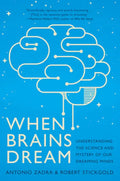 When Brains Dream: Understanding the Science and Mystery of Our Dreaming Minds - Paperback