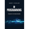 R Programming: R Basics for Beginners - Paperback