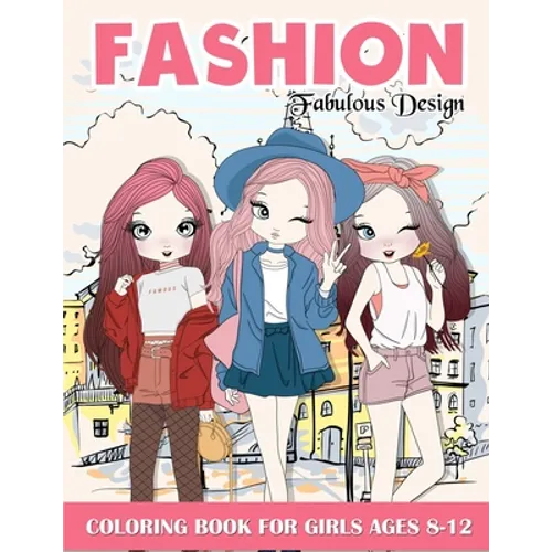 Fashion Coloring Book For Girls: Fabulous Stylish Fashion Design Coloring Book For Girls 8-12 - Paperback
