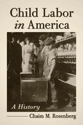 Child Labor in America: A History - Paperback