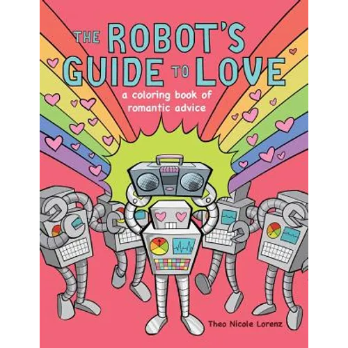 The Robot's Guide to Love: a coloring book of romantic advice - Paperback