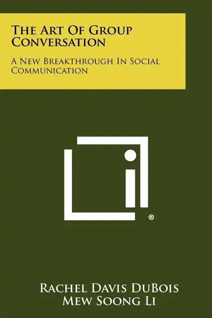 The Art Of Group Conversation: A New Breakthrough In Social Communication - Paperback