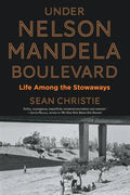 Under Nelson Mandela Boulevard: Life Among the Stowaways - Paperback