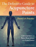 The Definitive Guide to Acupuncture Points: Theory and Practice - Paperback