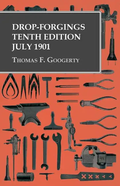 Drop-Forgings - Tenth Edition - July 1901 - Paperback