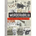 Murderabilia: A History of Crime in 100 Objects - Hardcover
