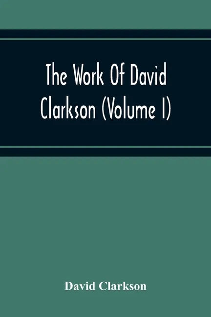 The Work Of David Clarkson (Volume I) - Paperback