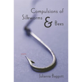 Compulsions of Silkworms and Bees: Poems - Paperback