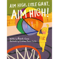 Aim High, Little Giant, Aim High! - Hardcover