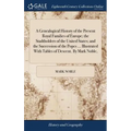 A Genealogical History of the Present Royal Families of Europe; the Stadtholders of the United States; and the Succession of the Popes ... Illustrated - Hardcover
