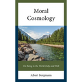 Moral Cosmology: On Being in the World Fully and Well - Hardcover