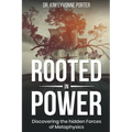 Rooted in Power: Discovering the Hidden Forces in Metaphysics - Paperback