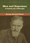Man and Superman; a Comedy and a Philosophy - Hardcover