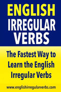 English Irregular Verbs: The Fastest Way to Learn the English Irregular Verbs - Paperback