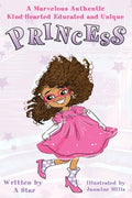 A Marvelous Authentic Kind-Hearted Educated and Unique Princess - Hardcover
