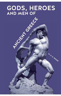 Gods, Heroes and Men of Ancient Greece - Paperback