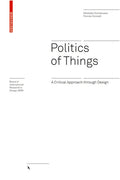 Politics of Things: A Critical Approach Through Design - Hardcover